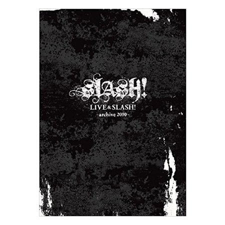 LIVE&SLASH！ archive 2010